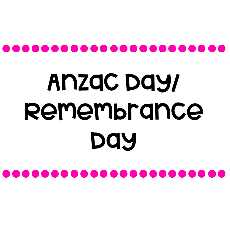 ANZAC Day/ Remembrance Day