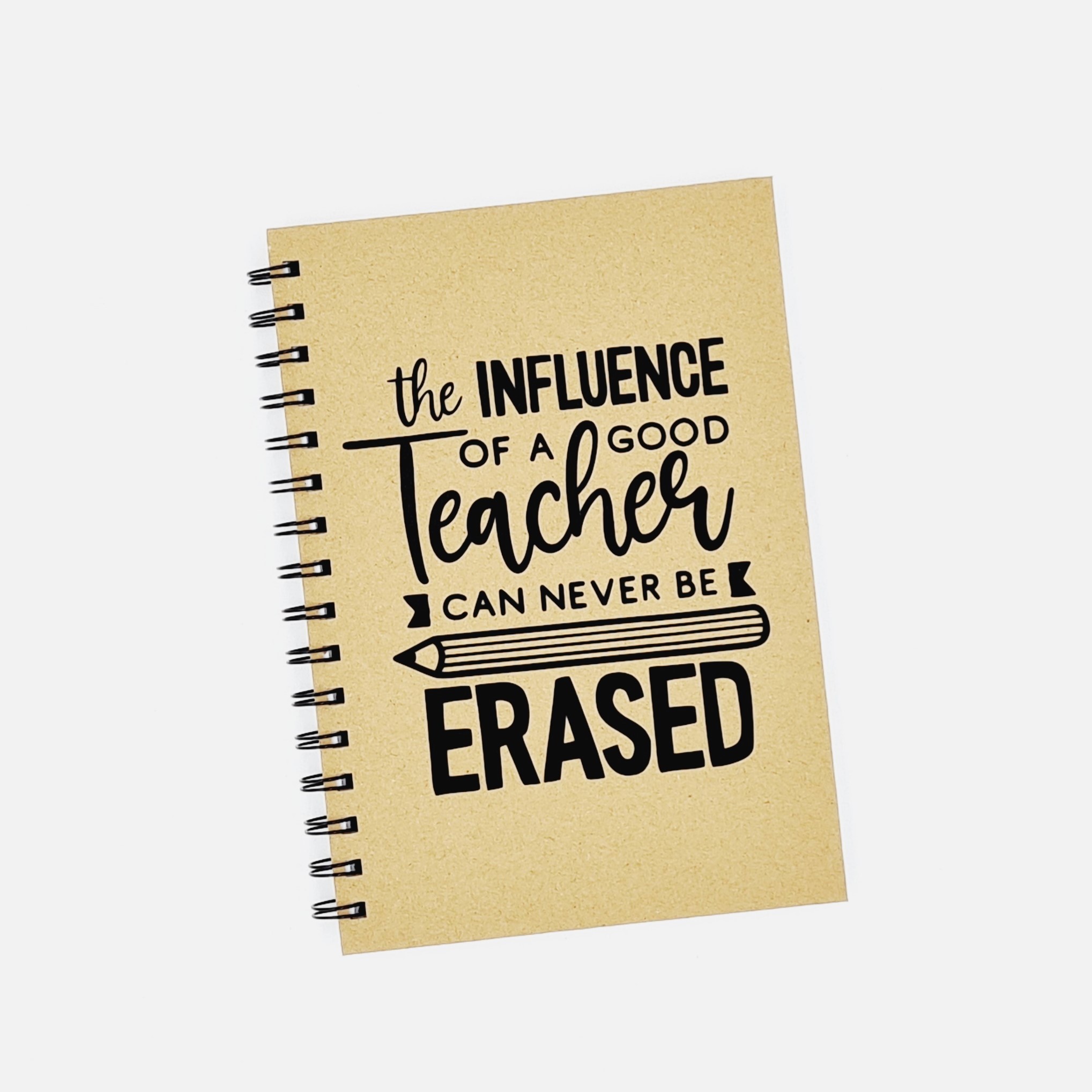 A5 Teacher Notebook: The Influence of a Teacher Can Never Be Erased